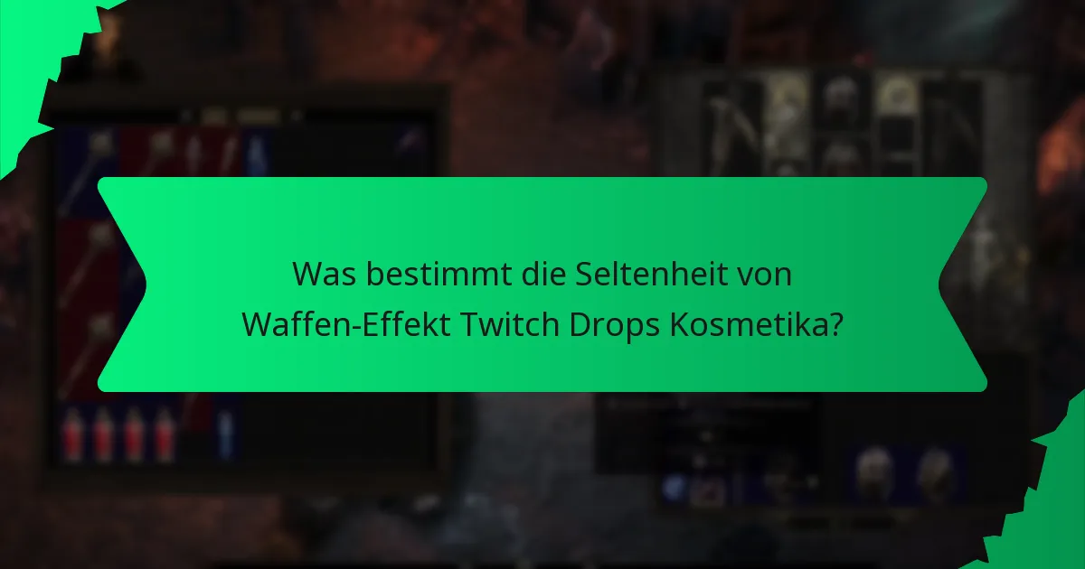 Was bestimmt die Seltenheit von Waffen-Effekt Twitch Drops Kosmetika?