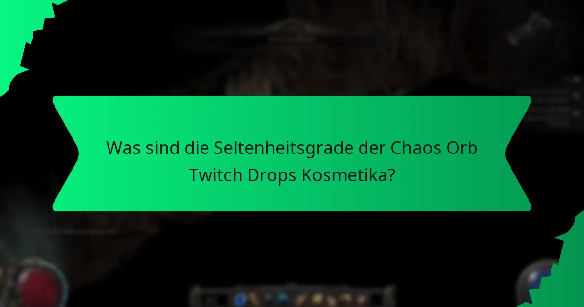 Welche Farbvariationen sind für Chaos Orb Twitch Drops Kosmetika verfügbar?