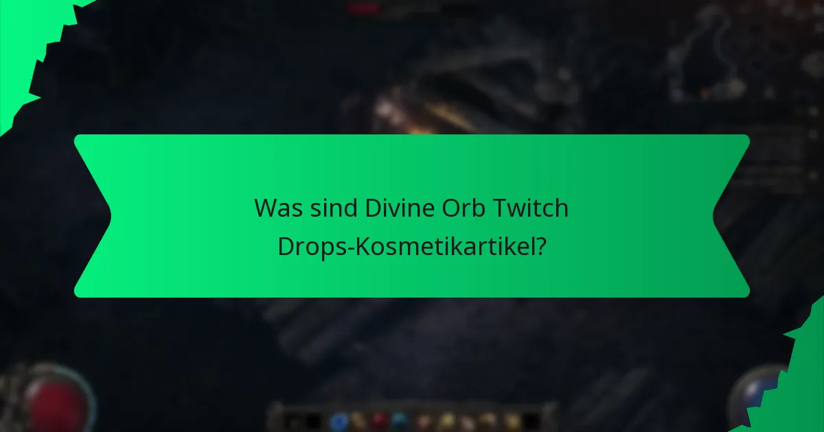Wie hoch ist die Seltenheit der Divine Orb Twitch Drops-Kosmetikartikel?