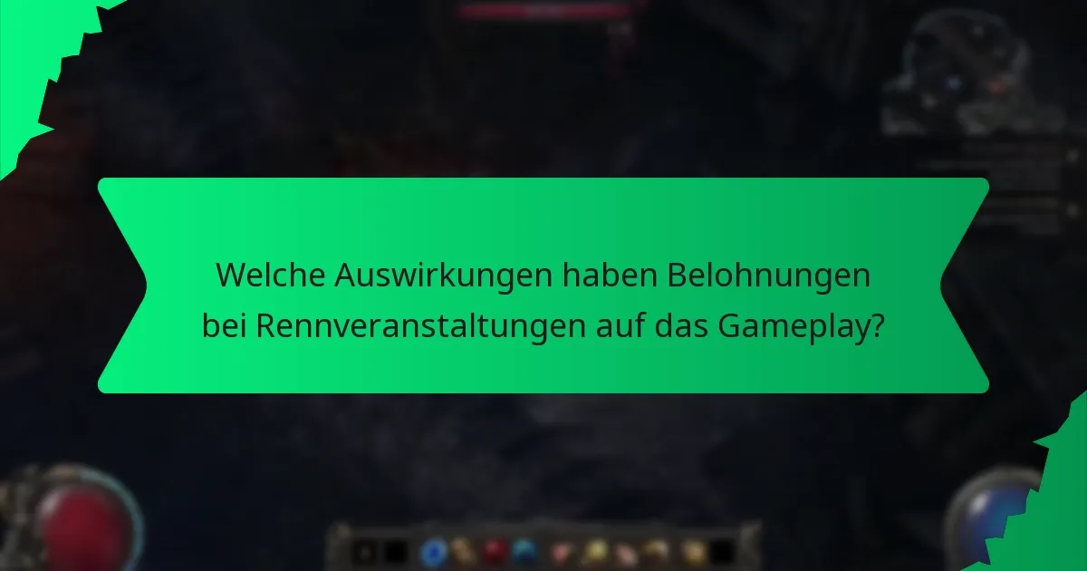 Welche Auswirkungen haben Belohnungen bei Rennveranstaltungen auf das Gameplay?
