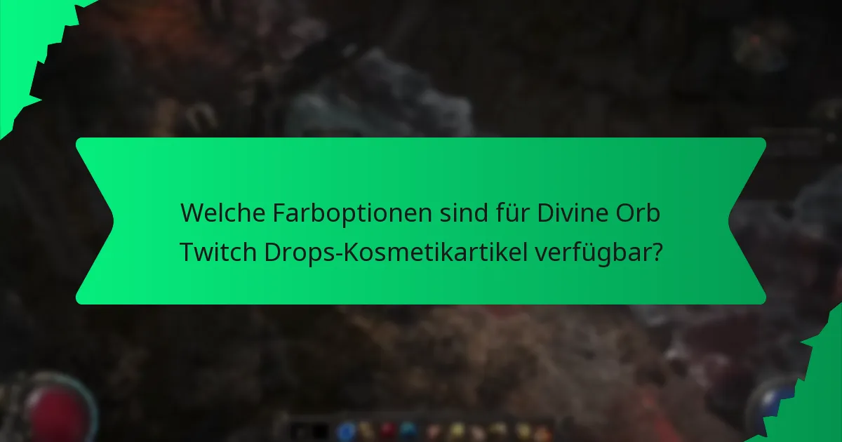 Welche Effekte haben Divine Orb Twitch Drops-Kosmetikartikel?