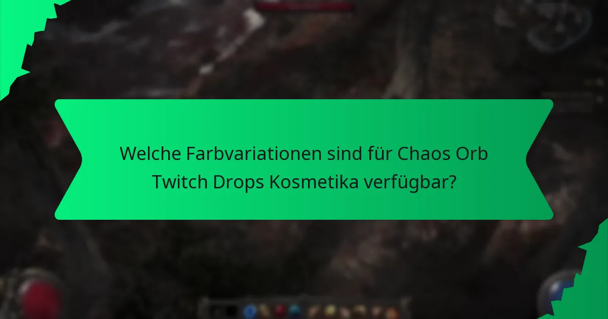 Wie können Spieler Chaos Orb Twitch Drops Kosmetika erhalten?