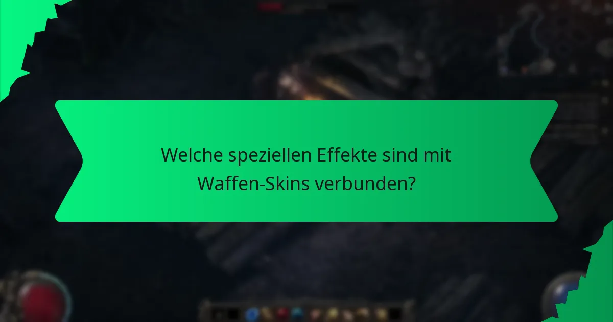 Welche speziellen Effekte sind mit Waffen-Skins verbunden?