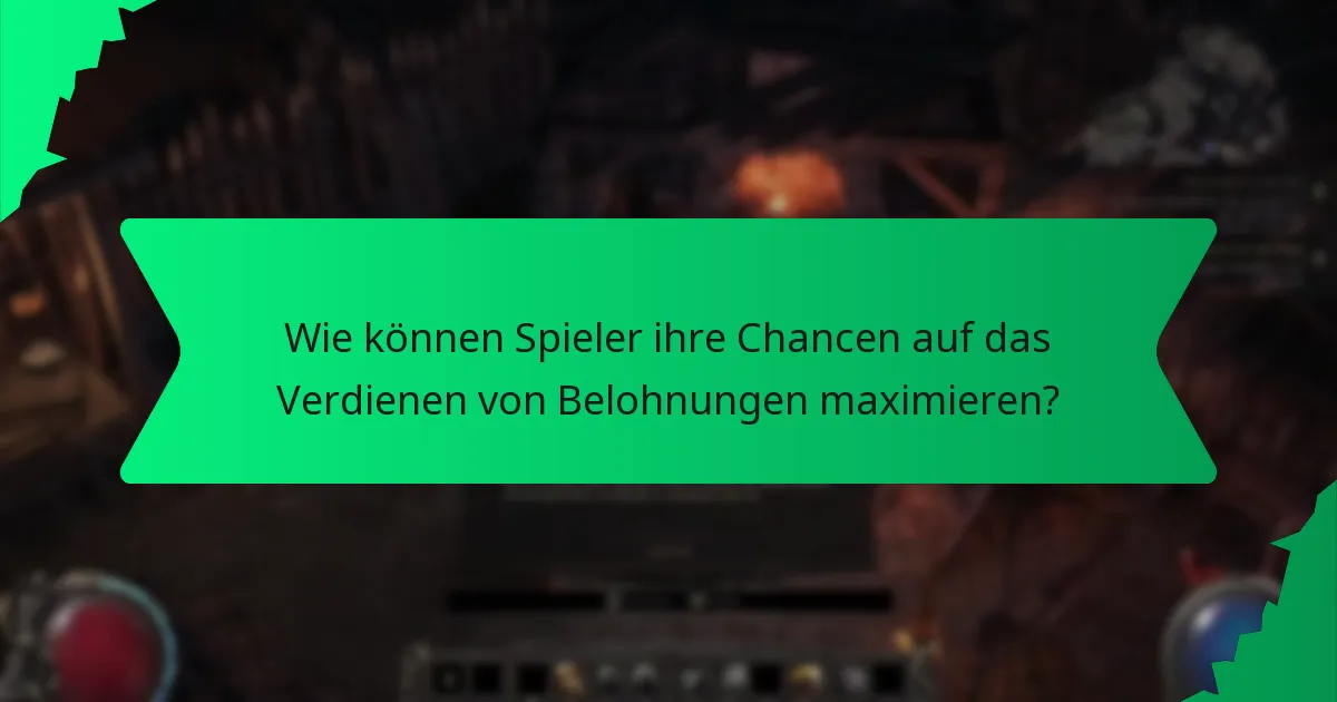 Wie können Spieler ihre Chancen auf das Verdienen von Belohnungen maximieren?