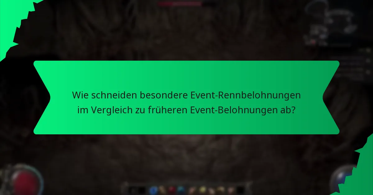 Wie schneiden besondere Event-Rennbelohnungen im Vergleich zu früheren Event-Belohnungen ab?
